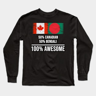 50% Canadian 50% Bengali 100% Awesome - Gift for Bengali Heritage From Bangladesh Long Sleeve T-Shirt